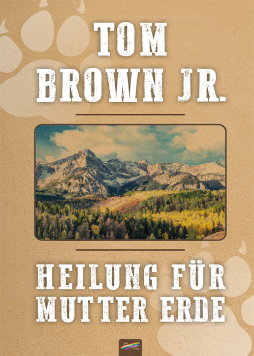 Tom Brown jr. Heilung für Mutter Erde